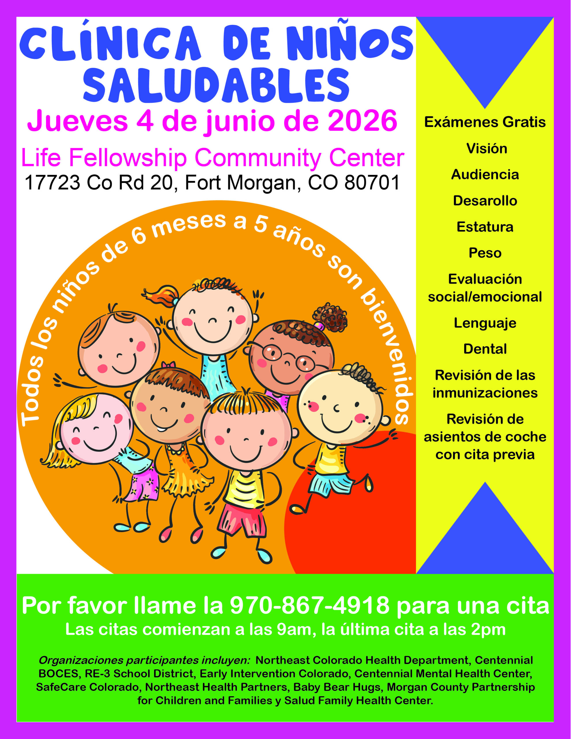 Healthy Child Clinic in Fort Morgan, June 4, 2026 Colorful flyer announcing the Healthy Child Clinic on Thursday, June 4, 2026, at Life Fellowship Community Center, 17723 Co Rd 20, Fort Morgan, CO 80701. Free early childhood developmental screenings for children ages 6 months to 5 years. Please call 970-867-4918 for an appointment. Participating agencies are listed.