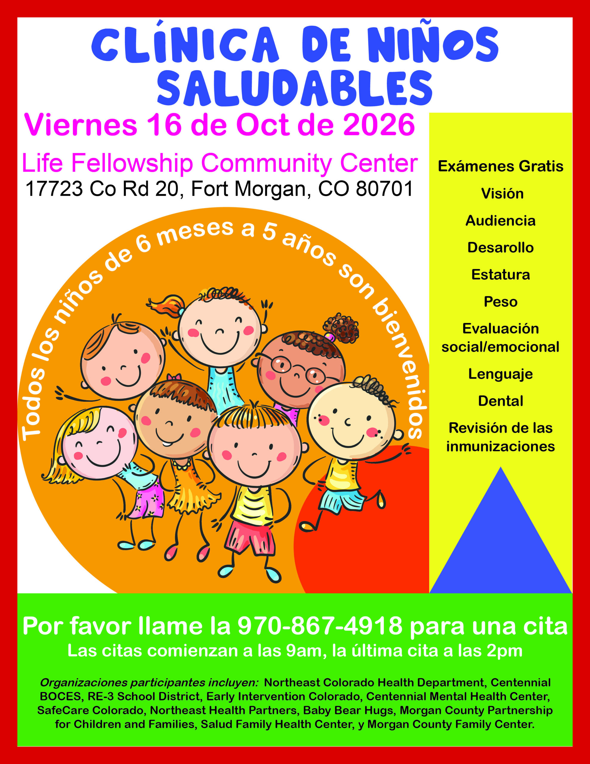 Clínica de niños saludables Viernes 16 de Oct de 2026 Colorful flyer in Spanish announcing the Healthy Child Clinic on Friday, October 16, 2026, at Life Fellowship Community Center, 17723 County Road 20, Fort Morgan, CO 80701. Free early childhood developmental screenings for children ages 6 months to 5 years. Please call 970-867-4918 for an appointment. Participating agencies are listed.